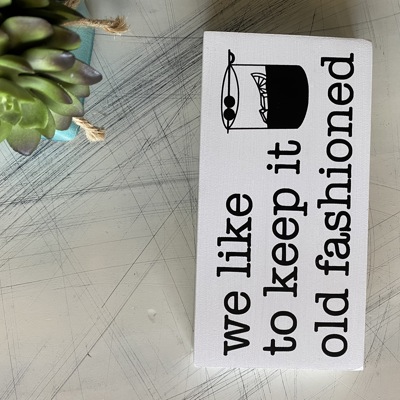 We like to keep it old fashioned - mini wood sign