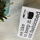  We like to keep it old fashioned - mini wood sign