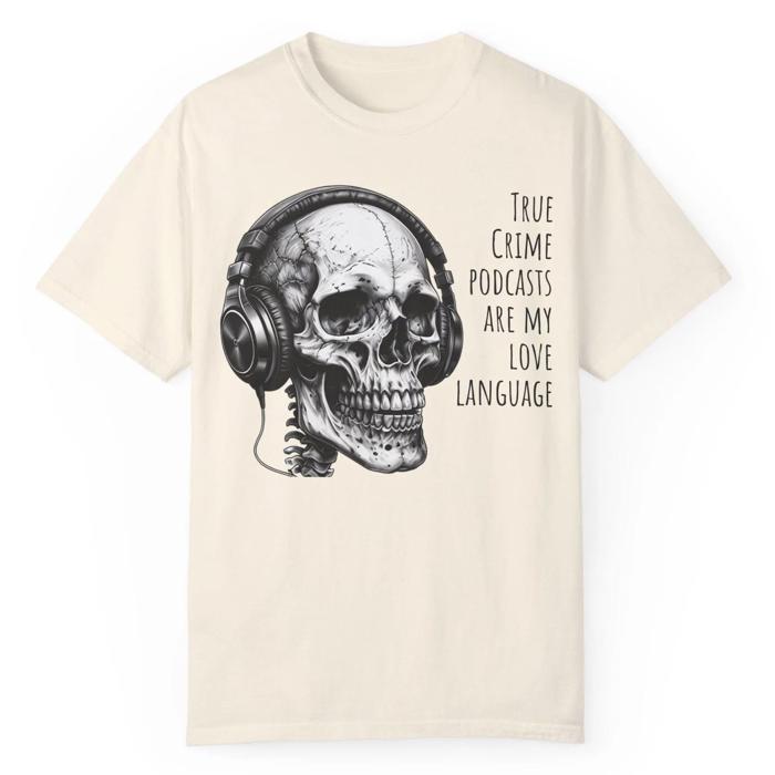 True Crime Podcast Lovers Comfort Colors Shirt