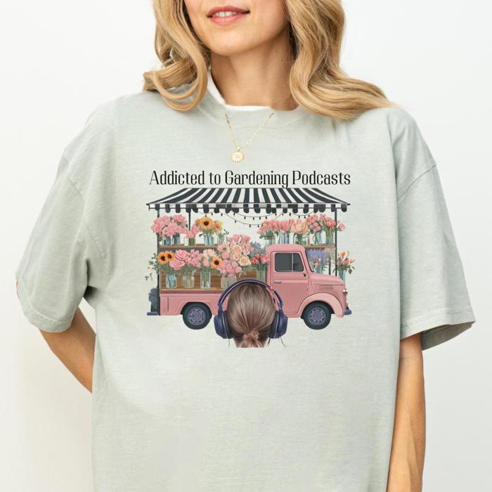 Gardening Podcast Lovers Comfort Colors Tee