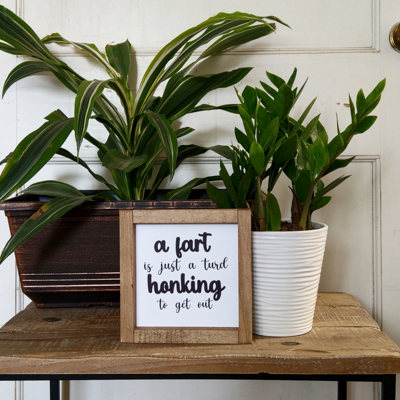 A Fart is Just a Turd Honking to Get Out - Mini Sign