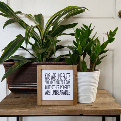 Kids Are Like Farts - Mini Sign