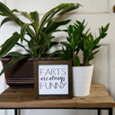  Farts Are Always Funny - Mini Sign