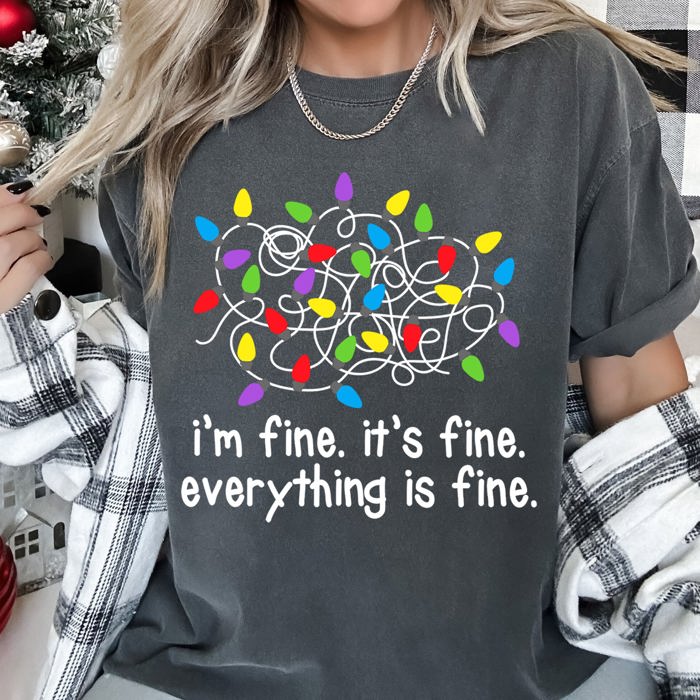 I'm Fine, It's Fine, Everything Is Fine Christmas Lights Edition Comfort Colors Tee