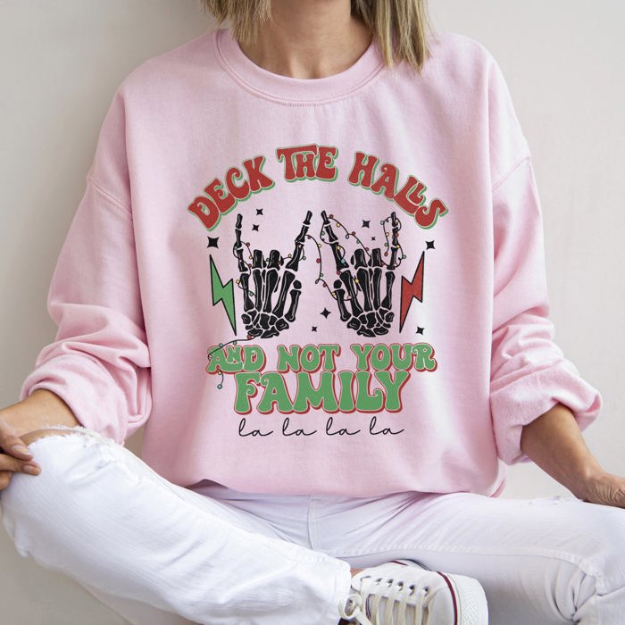 Deck The Halls And Not Your Family Christmas Festive Humor For Holiday Gatherings And Parties Sweatshirt