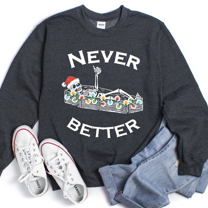 Never Better Christmas Skeleton Retro Holiday Scene Illustration With Festive Charm And Nostalgia Sweatshirt