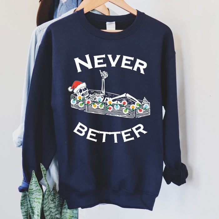 Never Better Christmas Skeleton Retro Holiday Scene Illustration With Festive Charm And Nostalgia Sweatshirt
