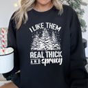  I Like Them Real Thick Christmas Cozy Bold Holiday Festive Winter Vibes Sweatshirt