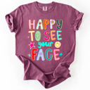  Happy To See Your Face, Colorful, Back To School, Student, Teacher Comfort Colors T-Shirt