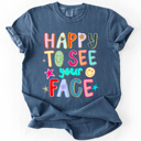  Happy To See Your Face, Colorful, Back To School, Student, Teacher Comfort Colors T-Shirt