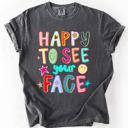  Happy To See Your Face, Colorful, Back To School, Student, Teacher Comfort Colors T-Shirt