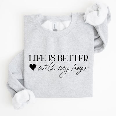 Life Is Better With My Boys Mother's Day Edition Family Love Mom Life Sweatshirt