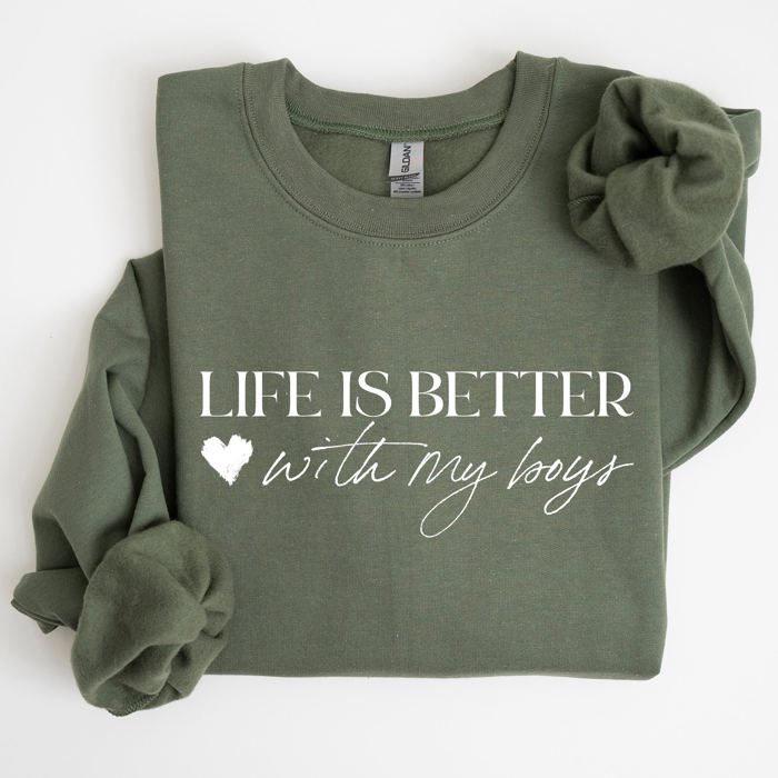 Life Is Better With My Boys Mother's Day Edition Family Love Mom Life Sweatshirt