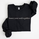  Honey Your Soul Is Golden Sweatshirt