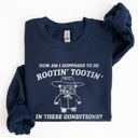  How Am I Supposed To Be Rootin Tootin Sweatshirt