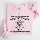 Medium Light Pink How Am I Supposed To Be Rootin Tootin Sweatshirt