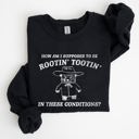 XXXL Black How Am I Supposed To Be Rootin Tootin Sweatshirt