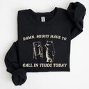  Might Have To Call In Thicc Today Cozy Cotton Fleece And Comfort Fit Sweatshirt