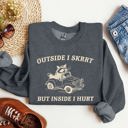  Outside I Skrrt Inside I Hurt Self Love Mental Health Awareness Everyday Strength Sweatshirt