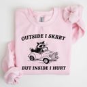  Outside I Skrrt Inside I Hurt Self Love Mental Health Awareness Everyday Strength Sweatshirt