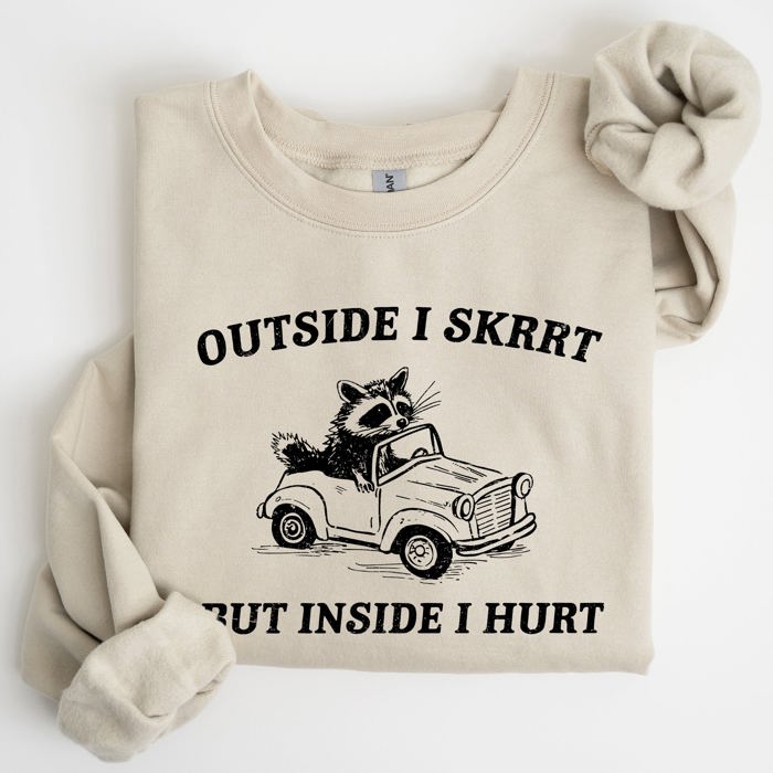 Outside I Skrrt Inside I Hurt Self Love Mental Health Awareness Everyday Strength Sweatshirt