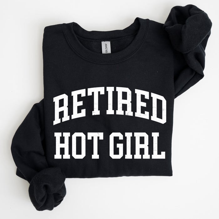 Retired Hot Girl Sweatshirt