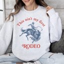  This Ain't My First Rodeo Country Sassy Graphic Edition For Cowboys And Cowgirls Sweatshirt