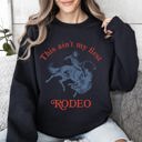 Medium Black This Ain't My First Rodeo Country Sassy Graphic Edition For Cowboys And Cowgirls Sweatshirt