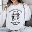Medium Ash Light Gray Whose Bed Have Your Boots Been Under In Country Music Lyrics Western Style Sweatshirt