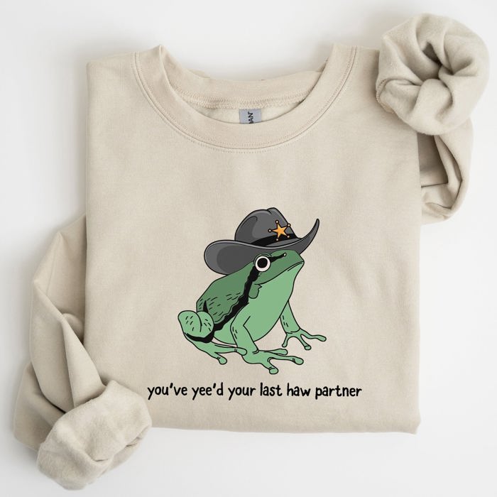 You Just Yee'd Your Last Haw, Sheriff Frog Illustration And Pun Artwork Sweatshirt
