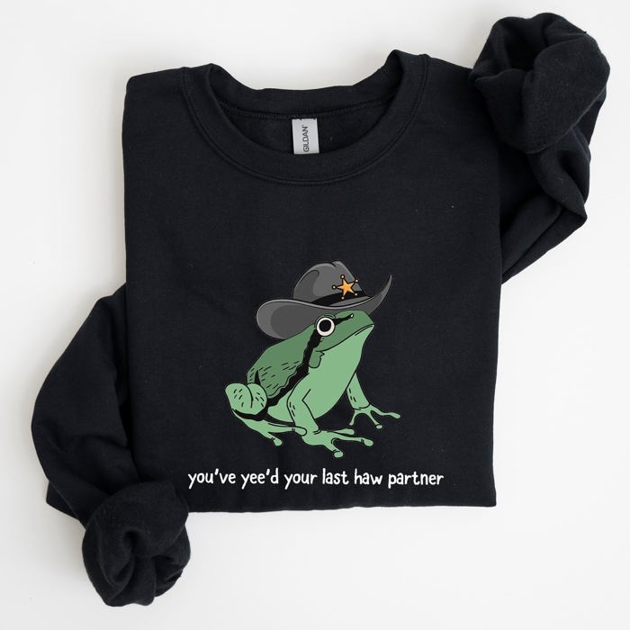You Just Yee'd Your Last Haw, Sheriff Frog Illustration And Pun Artwork Sweatshirt