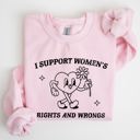  I Support Women's Rights And Wrongs Feminist Statement About Equality And Empowerment Sweatshirt
