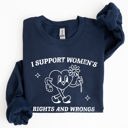 I Support Women's Rights And Wrongs Feminist Statement About Equality And Empowerment Sweatshirt