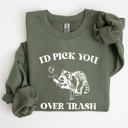  I'd Pick You Over Trash, Raccoon Graphic Sweatshirt
