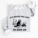 XXXL Ash Light Gray It's Never Too Late To Give Up Raccoon Graphic Illustration Cozy Thermal Sweatshirt