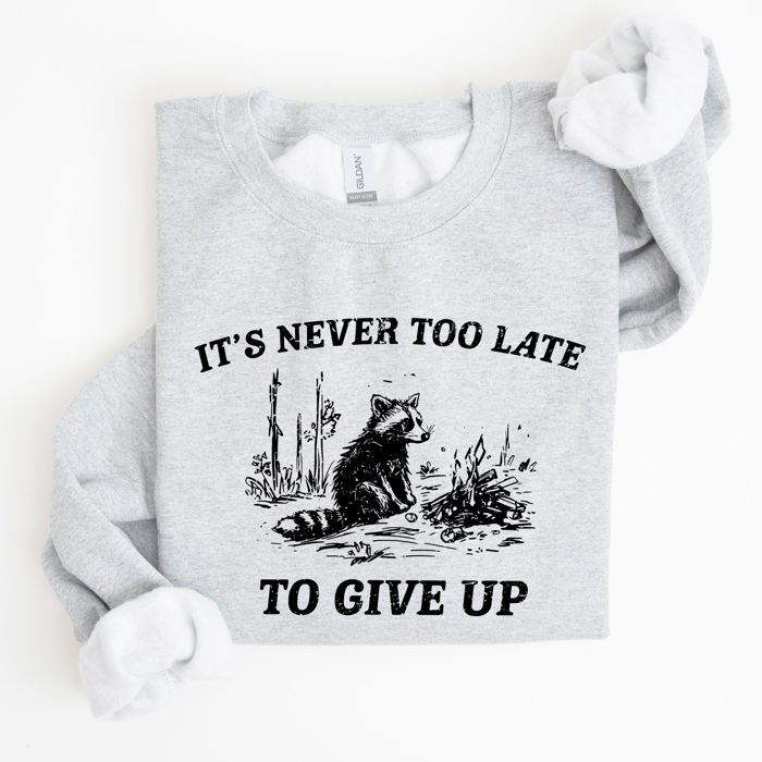 It's Never Too Late To Give Up Raccoon Graphic Illustration Cozy Thermal Sweatshirt