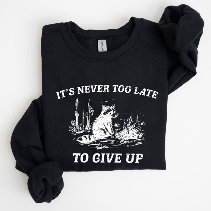 It's Never Too Late To Give Up Raccoon Graphic Illustration Cozy Thermal Sweatshirt