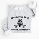 XL Ash Light Gray All Of My Systems Are Nervous Anxiety Raccoon Mental Health Expression Sweatshirt