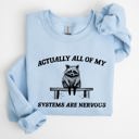 XXL Light Blue All Of My Systems Are Nervous Anxiety Raccoon Mental Health Expression Sweatshirt