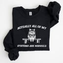 XL Black All Of My Systems Are Nervous Anxiety Raccoon Mental Health Expression Sweatshirt