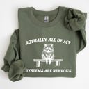 Medium Military Green All Of My Systems Are Nervous Anxiety Raccoon Mental Health Expression Sweatshirt