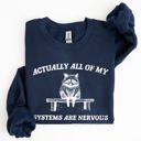 Large Navy All Of My Systems Are Nervous Anxiety Raccoon Mental Health Expression Sweatshirt
