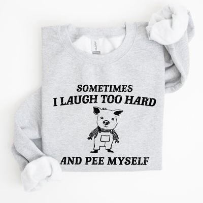 Sometimes I Laugh Too Hard And Pee Myself Pig Graphic Sweatshirt Cozy Comfort For Laugh Lovers