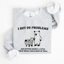  I Got 99 Problems Bear Classic Graphic Cozy Everyday Wear And Street Style Sweatshirt