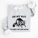  Weird Vibes Raccoon Meme Graphic Whimsical Pop Culture Humor Inspired Edition Sweatshirt