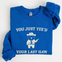  You Just Yee'd Your Last Haw Bear Meme Graphic For Casual Cozy Everyday Wear Sweatshirt