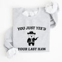 Medium Ash Light Gray You Just Yee'd Your Last Haw Bear Meme Graphic For Casual Cozy Everyday Wear Sweatshirt