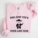 Large Light Pink You Just Yee'd Your Last Haw Bear Meme Graphic For Casual Cozy Everyday Wear Sweatshirt