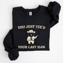 Small Black You Just Yee'd Your Last Haw Bear Meme Graphic For Casual Cozy Everyday Wear Sweatshirt