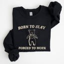  Born To Slay Forced To Work Bear Meme Aesthetic Funny Bear Meme Edition Graphic Sweatshirt